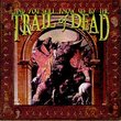 And You Will Know Us By the Trail of Dead