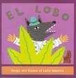 El Lobo: Songs & Games of Latin America