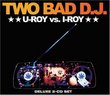 U-Roy Vs I-Roy: Two Bad DJ