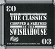 The Classics: Chopped & Screwed by the Swishahouse
