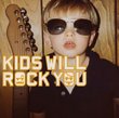 Kids Will Rock You