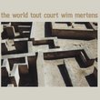 Wim Mertens The World Tout Court