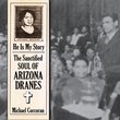 He Is My Story: The Sanctified Soul of Arizona Dranes