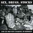 Sex, Drugs, Stocks and One Old Man Talking to Himself