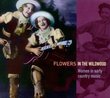 Flowers in the Wildwood: Women in Early Country Music, 1923-1939