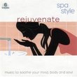 Rejuvenate -- Spa Style (Music to Soothe Your Mind, Body and Soul)