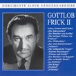 Gottlob Frick, Vol. 2: Arien, Szenen und Lieder