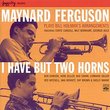 I Have But Two Horns / Plays Bill Holman's Arrangements
