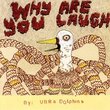 Why Are You Laugh