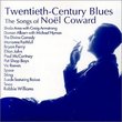 Twentieth Century Blues: Songs of Noel Coward