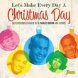 Let's Make Every Day A Christmas Day: R&B Christmas Classics WithCharles Brown & Friends / Various