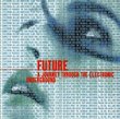 Future : A Journey Through The Electronic Underground - Compiled By Gillian Anderson