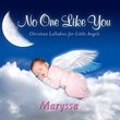 No One Like You, Personalized Lullabies for Maryssa - Pronounced ( Mah-Riss-Ah )
