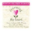 Focus on the Family Presents Renewing the Heart