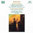 Berlioz: Roméo et Juliette; Le Troyens à Carthage