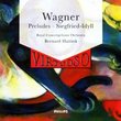 Wagner: Overtures & Preludes / Siegfried Idyll - Die Meistersinger, Parsifal, Lohengrin  (Preludes to Act 1 & Act 3), Tristan Prelude and Liebestod