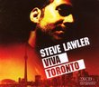 Steve Lawler- Viva Toronto