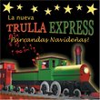 Nueva Trulla Express: Parrandas Navidenas
