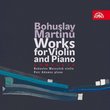 Bohuslav Martinu: Works for Violin and Piano, Complete