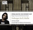 Organ Music at the Viennese Court: Froberger, Kerll, Muffat