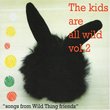 The Kids Are All Wild, Vol. 2 (Songs From Wild Things Friends)