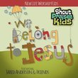 We Belong To Jesus-New Life Kids