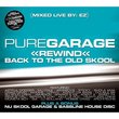 Pure Garage Rewind Back to Old Skool
