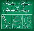 Psalms, Hymns, Spiritual Songs