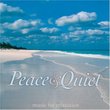 Peace & Quiet: Music For Relaxation