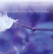 Healing Journey: Beyond Today