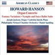 Howard Hanson: Organ Concerto; Fantasy Variations; Nymphs and Satyr; Summer Seascape; Pastorale; Serenade