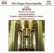 Georg Böhm: Works for Organ, Vol. 1