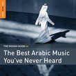 Rough Guide To The Best Arabic Music Youve Never Heard