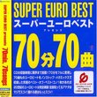 Super Euro Best Presents 70 Min 70 Songs