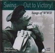 Swing Out to Victory! Songs of WWII - Volume 1
