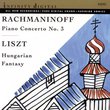 Rachmaninoff: Piano Concerto No. 3; Liszt: Hungarian Fantasy