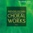 Mendelssohn: Choral Works