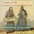 Tsimbl un Fidl:  Klezmer Music for Hammered Dulcimer & Violin