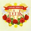 Club Mix Tribute to Pink