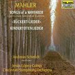 Mahler: Songs of a Wayfarer; Kindertotenlieder; Rückert-Lieder