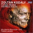 Kodály: Choral Works for Male Voices