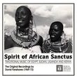 Spirit of African Sanctus: Traditional Music of Egypt, Sudan, Uganda and Kenya. The Original Recordings By David Fanshawe (1969-73)