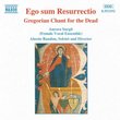 Ego sum Resurrectio: Gregorian Chant for the Dead