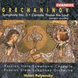 Grechaninov: Symphony No. 3; Cantata 'Praise the Lord'
