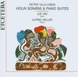 Heitor Villa-Lobos: Violin Sonatas and Piano Suites