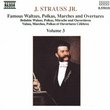 Johann Strauss Jr.: Famous Waltzes, Polkas, Marches & Overtures, Vol. 3