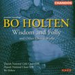 Bo Holton: Wisdom and Folly and Other Choral Works
