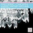 Chopin: Sonatas; Waltzes; Nocturne