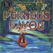 Perseus Bayou: The Search for the Cajun Medusa