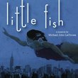 Michael John LaChiusa: Little Fish